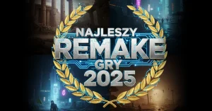 Jaka gra okazała się najlepszym remake 2025 roku? Powrót legendy!