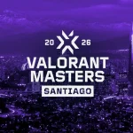 VALORANT Masters Santiago 2026: Przewodnik po nagrodach i transmisjach