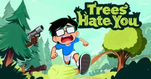 Trees Hate You, czyli krótka lekcja, żeby nigdy nie ufać drzewom