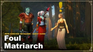 Jak zrobić questa Foul Matriarch w WoW Forever: Skyborne