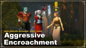 Jak zrobić questa Aggressive Encroachment w WoW Forever: Skyborne