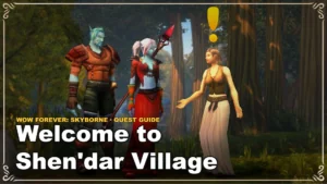 Jak zrobić questa Welcome to Shen’dar Village w WoW Forever: Skyborne