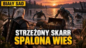 Strzeżony skarb przy Spalonej wsi: gdzie jest i co w nim znajdziesz (Wiedźmin 3 Remaster)