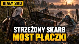 Strzeżony skarb koło Mostu Płaczki: gdzie jest i co w nim znajdziesz (Wiedźmin 3 Remaster)