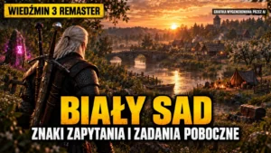 Biały Sad w Wiedźmin 3 Remaster: znaki zapytania i zadania poboczne (lista poradników)